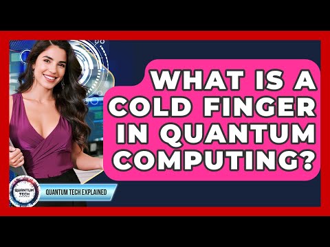 What Is A Cold Finger In Quantum Computing? - Quantum Tech Explained