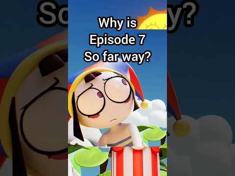 Why is Episode 7 So Far Away? #shorts #theamazingdigitalcircus #tadc