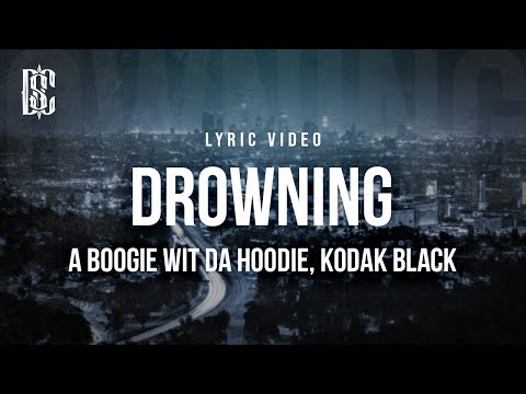 A Boogie Wit Da Hoodie feat. Kodak Black - Drowning | Lyrics