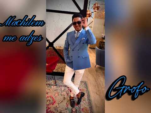 Grofo - Machilem me adzes