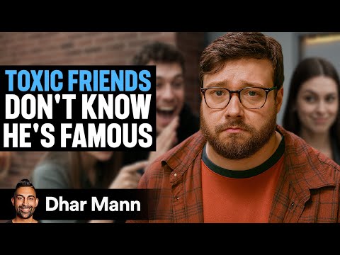 TOXIC FRIENDS Don't Know Friend Is SECRETLY FAMOUS | Dhar Mann Studios