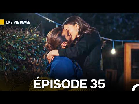 Une Vie Rêvée Épisode 35 (Version Longue) (Doublage en Français)