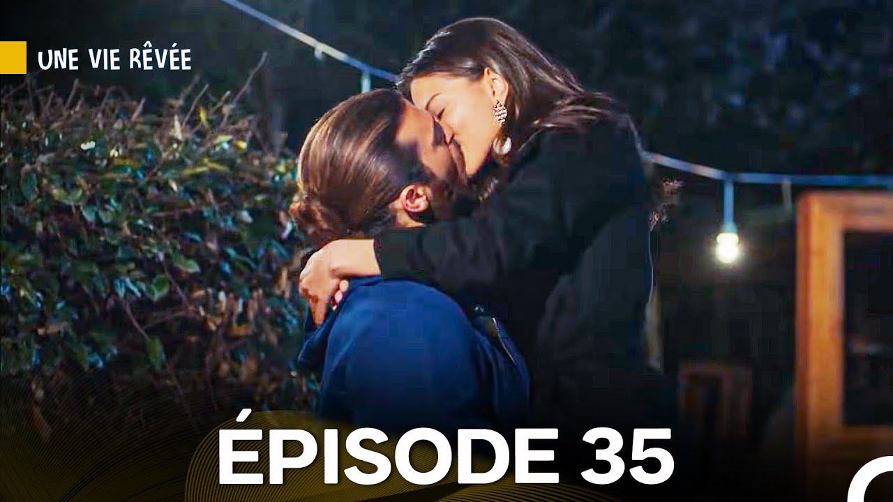 Une Vie Rêvée Épisode 35 - Version Longue en Français