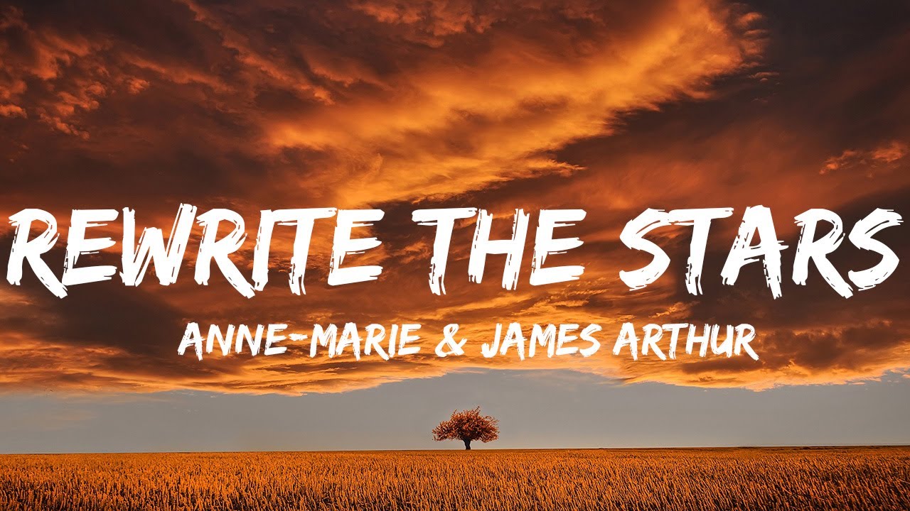Anne-Marie & James Arthur - Rewrite The Stars (Lyrics) 🎶