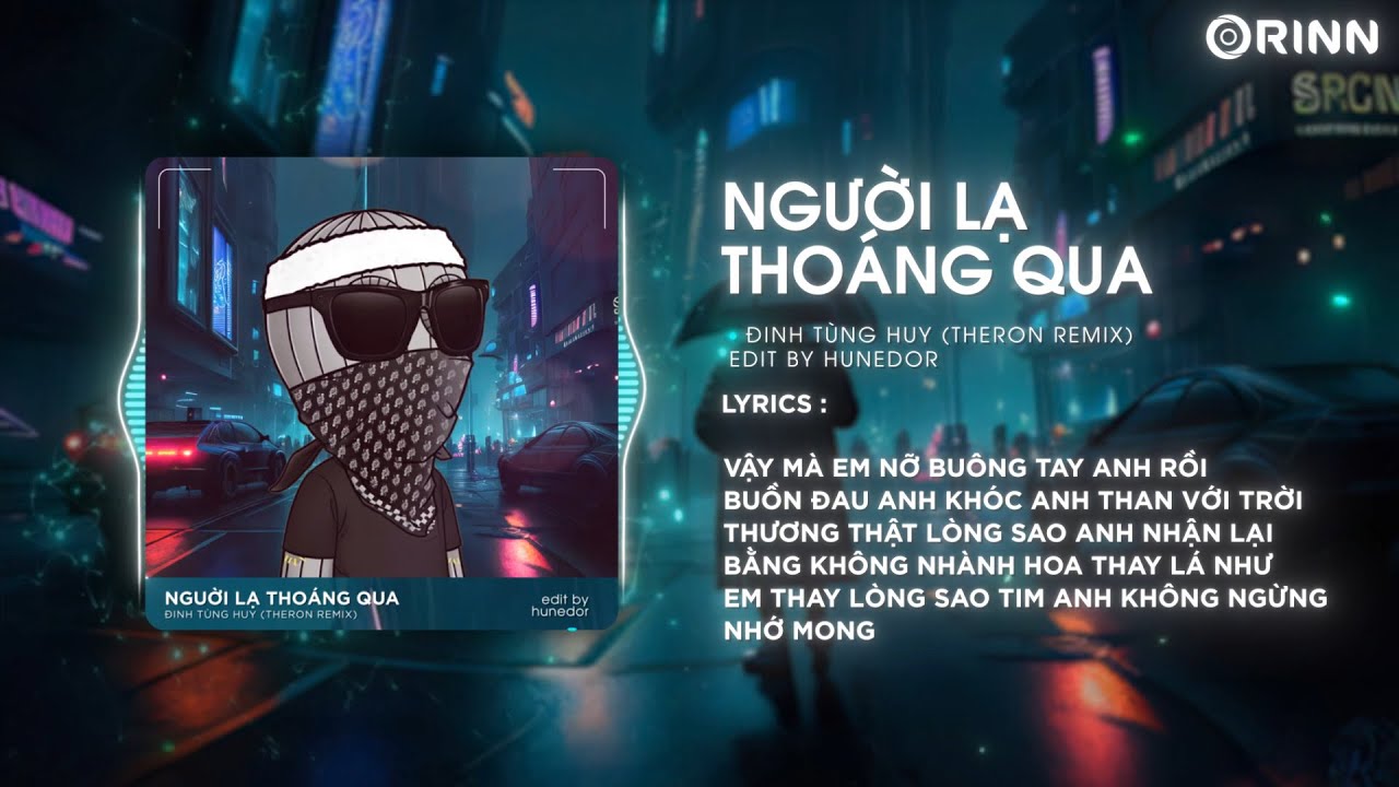 Người Lạ Thoáng Qua (Theron Remix) - Đinh Tùng Huy