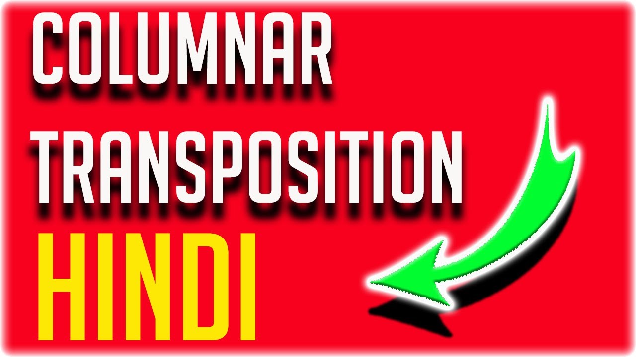 Learn Columnar Transposition Cipher in Hindi: Encryption & Decryption Explained π
