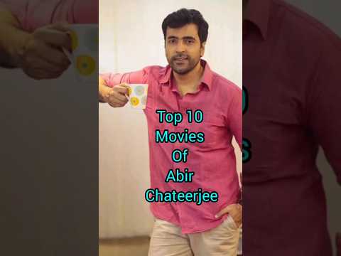 #Top 10 movies of Abir Chateerjee#movie #viralvideos #bengali #bengalimovie #shortsvideo #shorts