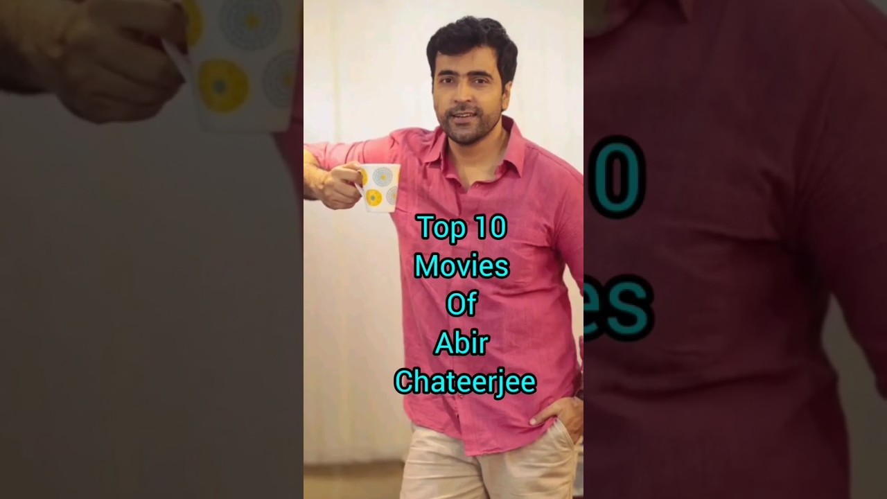 Top 10 Abir Chatterjee Movies 🎬