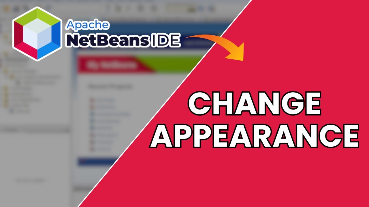How to Change Appearance in NetBeans 2025?