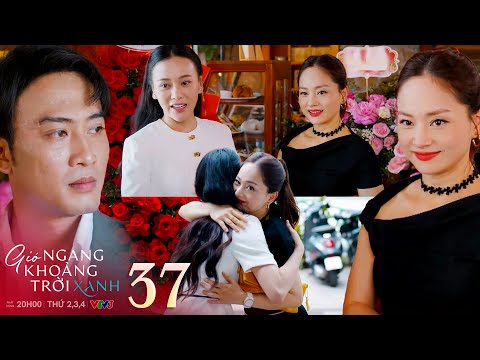 Gió ngang khoảng trời xanh tập 37 | Linh liếc mắt đưa tình với Đăng khi đến quán của Mỹ Anh