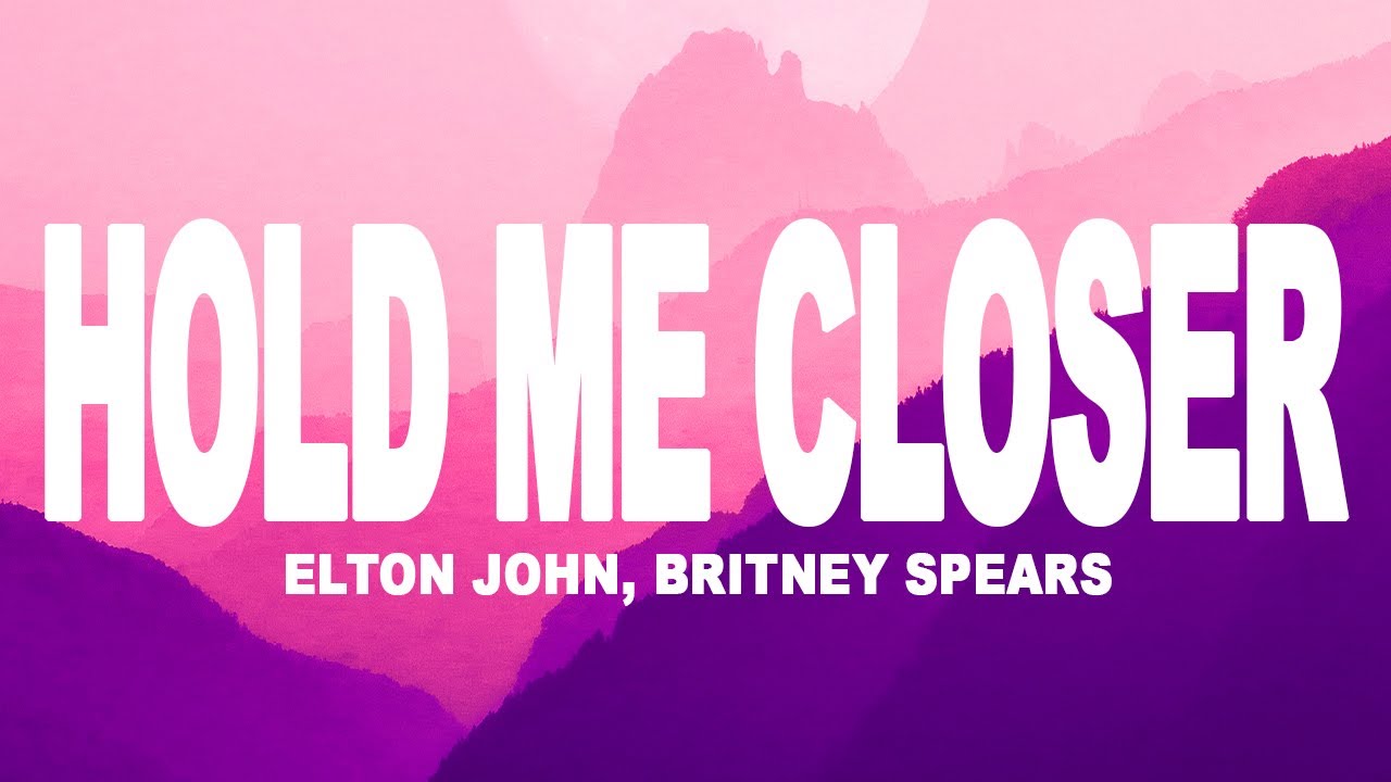 Hold Me Closer - Britney Spears & Elton John (Lyrics)