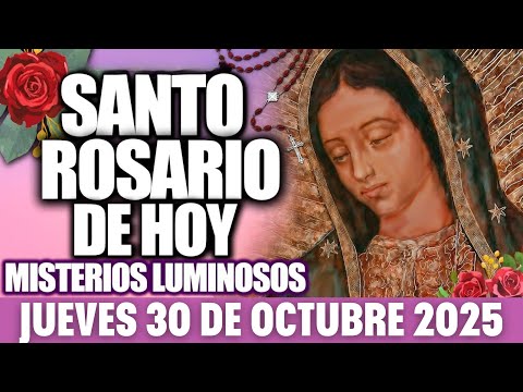 EL SANTO ROSARIO DE HOY JUEVES 30 DE OCTUBRE | MISTERIOS LUMINOSOS POR LAS FAMILIAS EN CRISIS