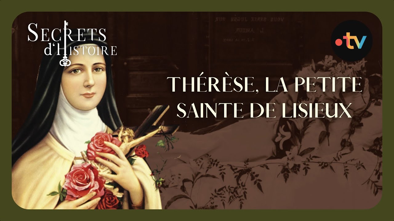 Thérèse, la petite sainte de Lisieux - Secrets d'histoire