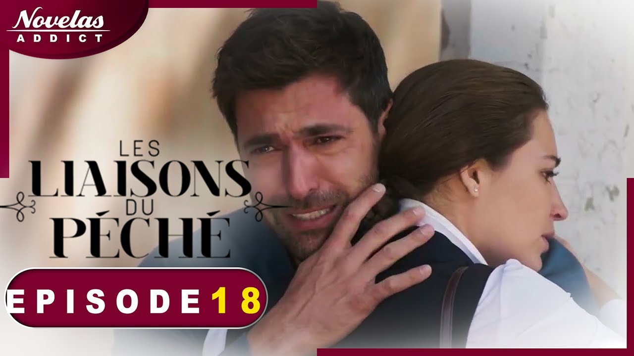 Les liaisons du péché - Episode 18 : Novelas Complète en Français