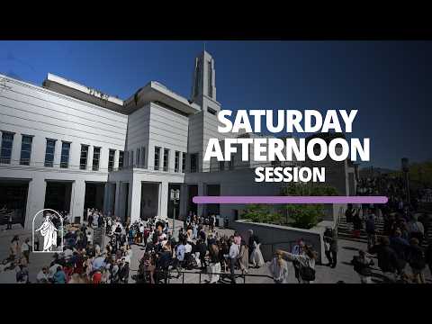 Saturday Afternoon Session | April 2026 General Conference