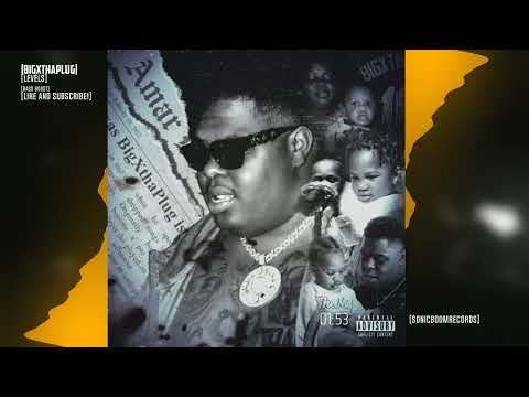 BigXthaPlug - Levels [HEAVY BASS BOOST]