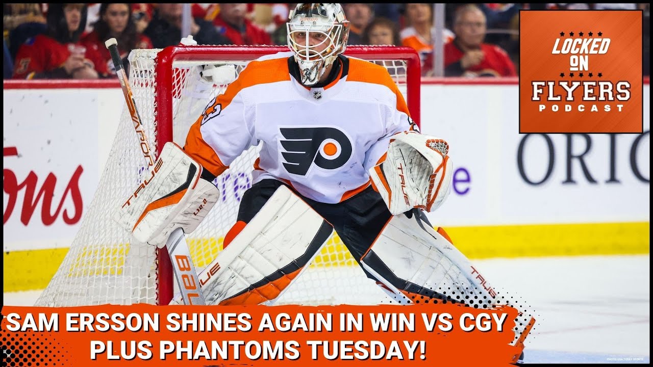 Sam Ersson’s Key Role in Flyers’ Win Over Flames & Upcoming Phantoms Game 🏒