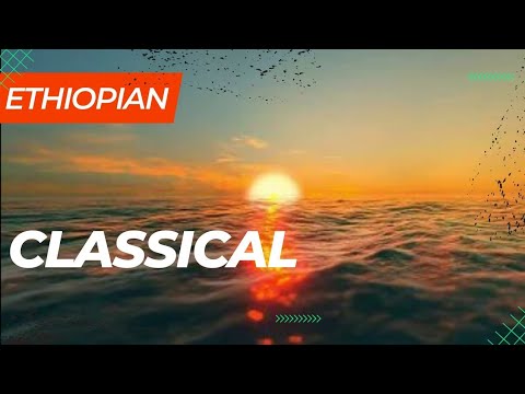 Ethiopian Classical & Instrumental Music for Relaxation 🎶