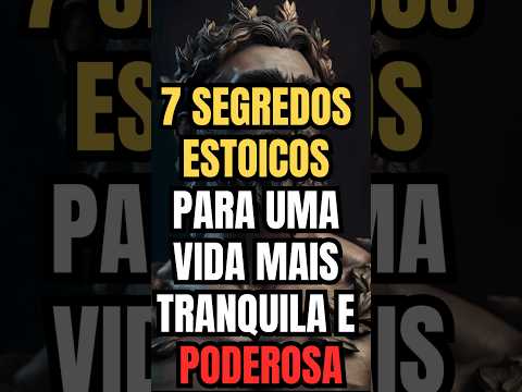7 Segredos Estoicos para uma Vida Mais Tranquila e Poderosa #estoicismo #vidatranquila