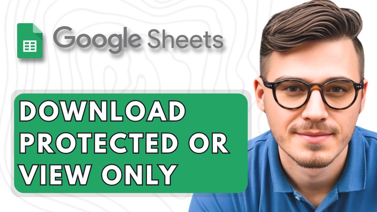 Download or View Protected Google Sheets (2025 Guide)