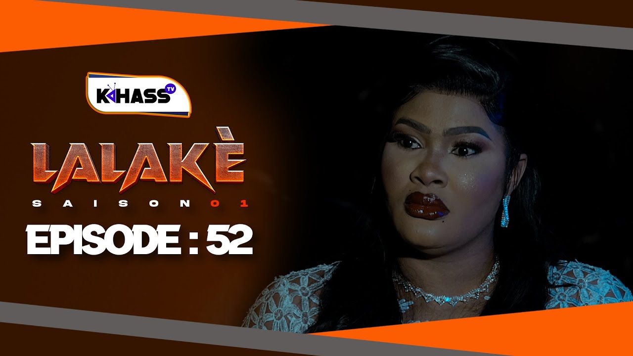 LALAKÉ Saison 1 Épisode 52 – Fin de Saison en VOSTFR 🎬