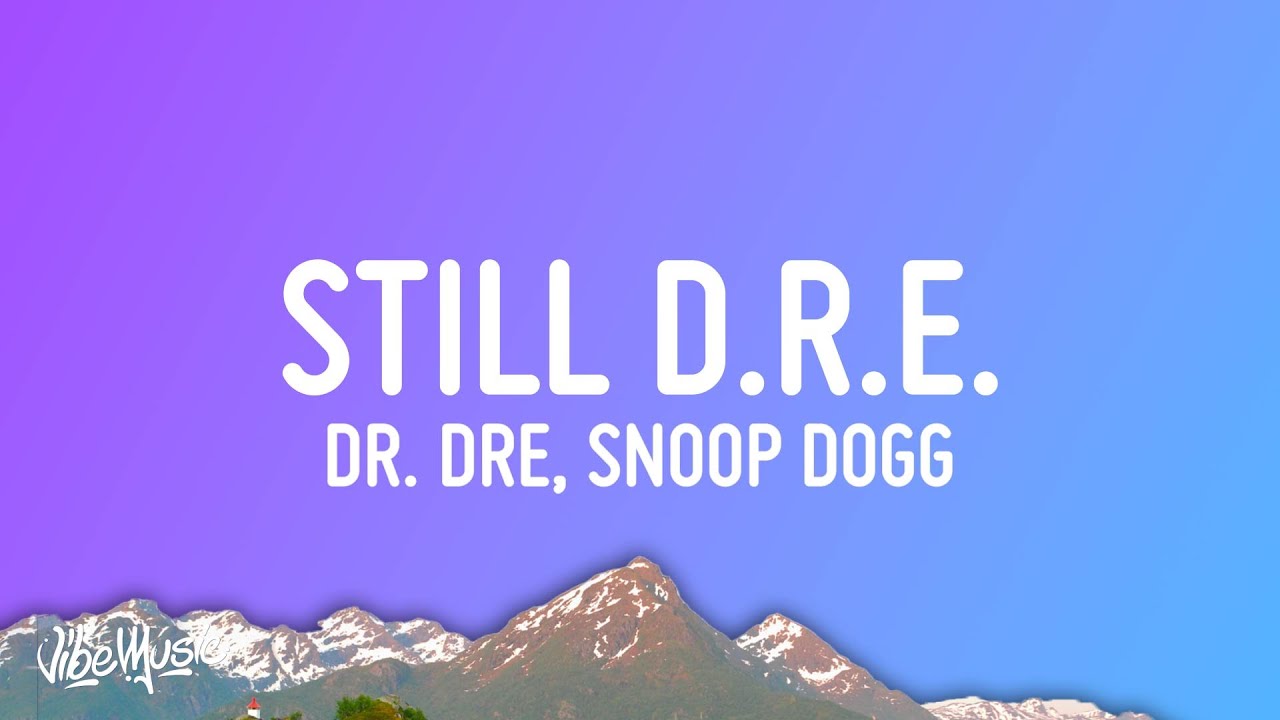 Dr. Dre & Snoop Dogg β Still D.R.E. πΆ Lyrics & Stream
