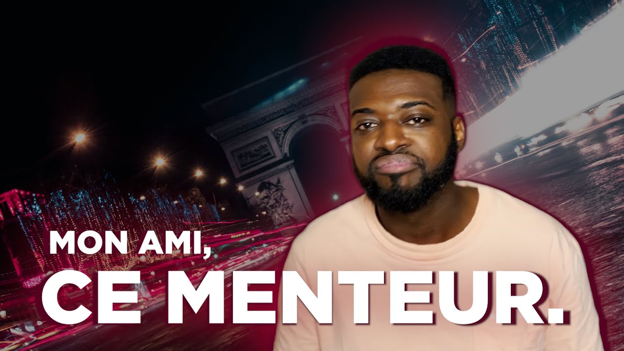 Mon Ami, Ce Menteur 😡