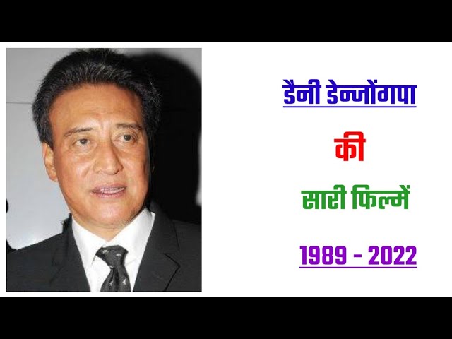 Danny Denzongpa's Complete Filmography (1989-2022): Hits, Flops & Must-Watch Movies 🎬