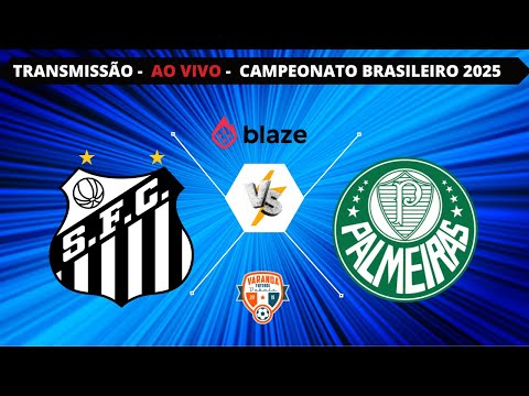 SANTOS X PALMEIRAS | AO VIVO | CAMPEONATO BRASILEIRO 2025 | VARANDA