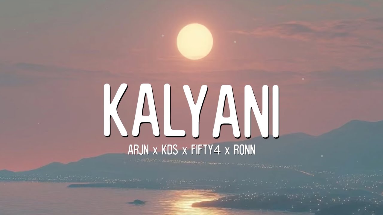 Kalyani (Lyrics Song) - Arjn x Kds x Fifty4 x Ronn