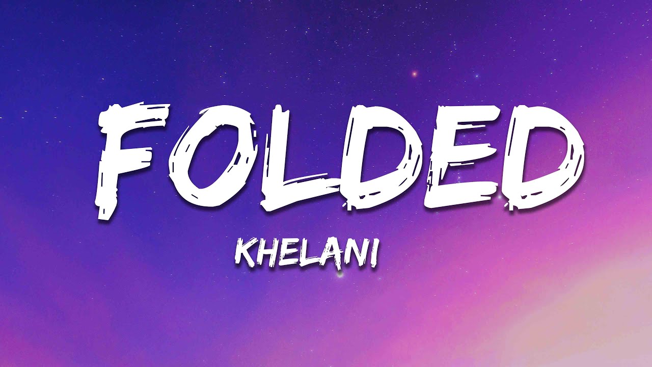 Kehlani - Folded Lyrics 🎶