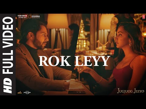 Rok Leyy (Full Video) - JugJugg Jeeyo | Varun D, Kiara A |Tanishk Bagchi, Simiran Kaur D | Bhushan K