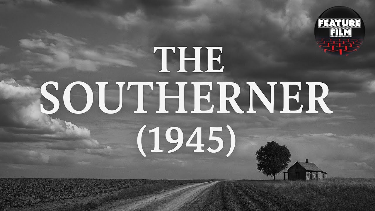 The Southerner (1945) – Classic Jean Renoir Drama of Hope & Resilience 🎬