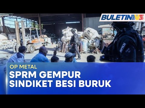 OP METAL | Sindiket Seludup Besi Buruk Di Lima Negeri Digempur SPRM