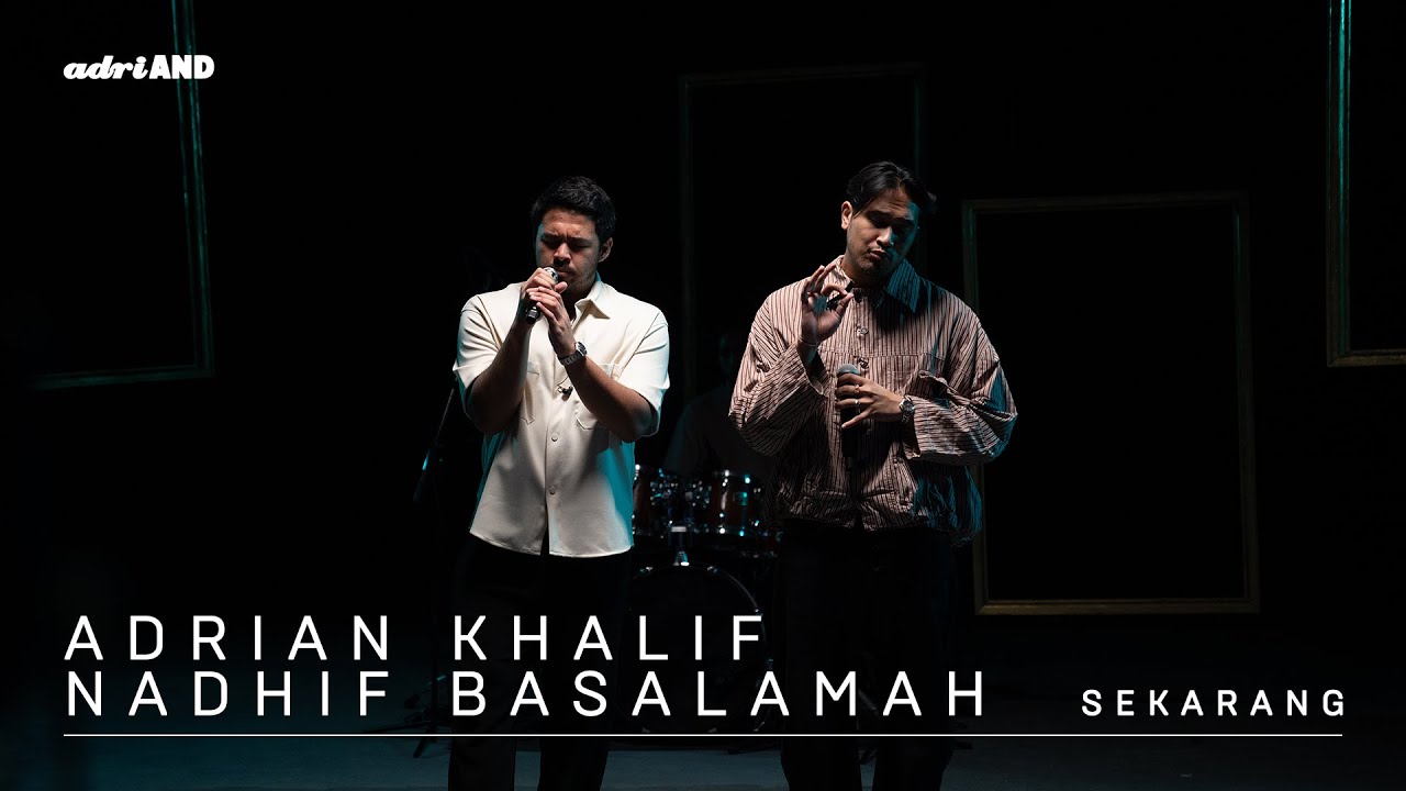 Adrian Khalif & Nadhif Basalamah - Sekarang