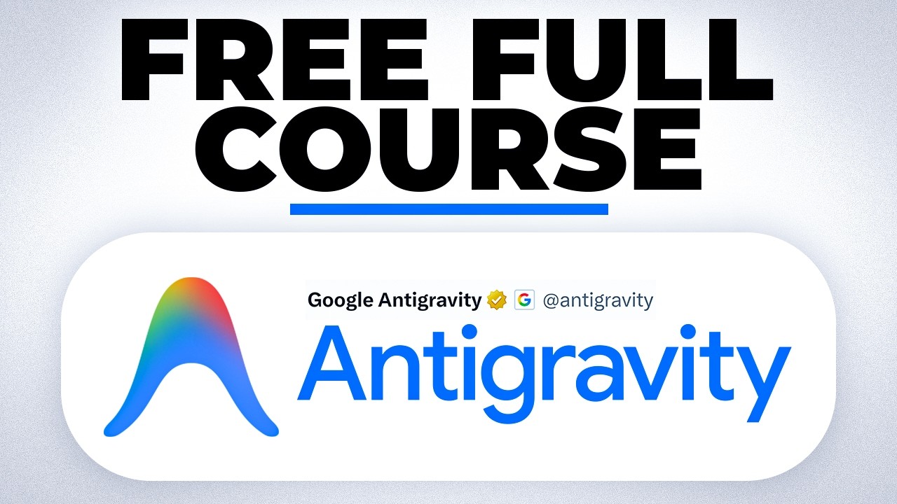 Google Antigravity Full Course: Build & Automate in 4H