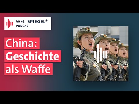 Wie China versucht, die Geschichte umzuschreiben | Weltspiegel Podcast