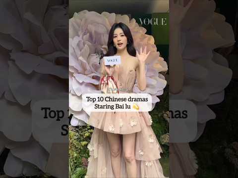 Bai Lu STARS in These AMAZING Chinese Dramas#youtubeshorts #bailu