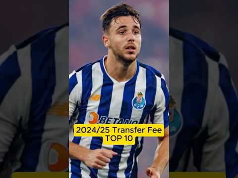 2024/25 Transfer fee Top 10 #football