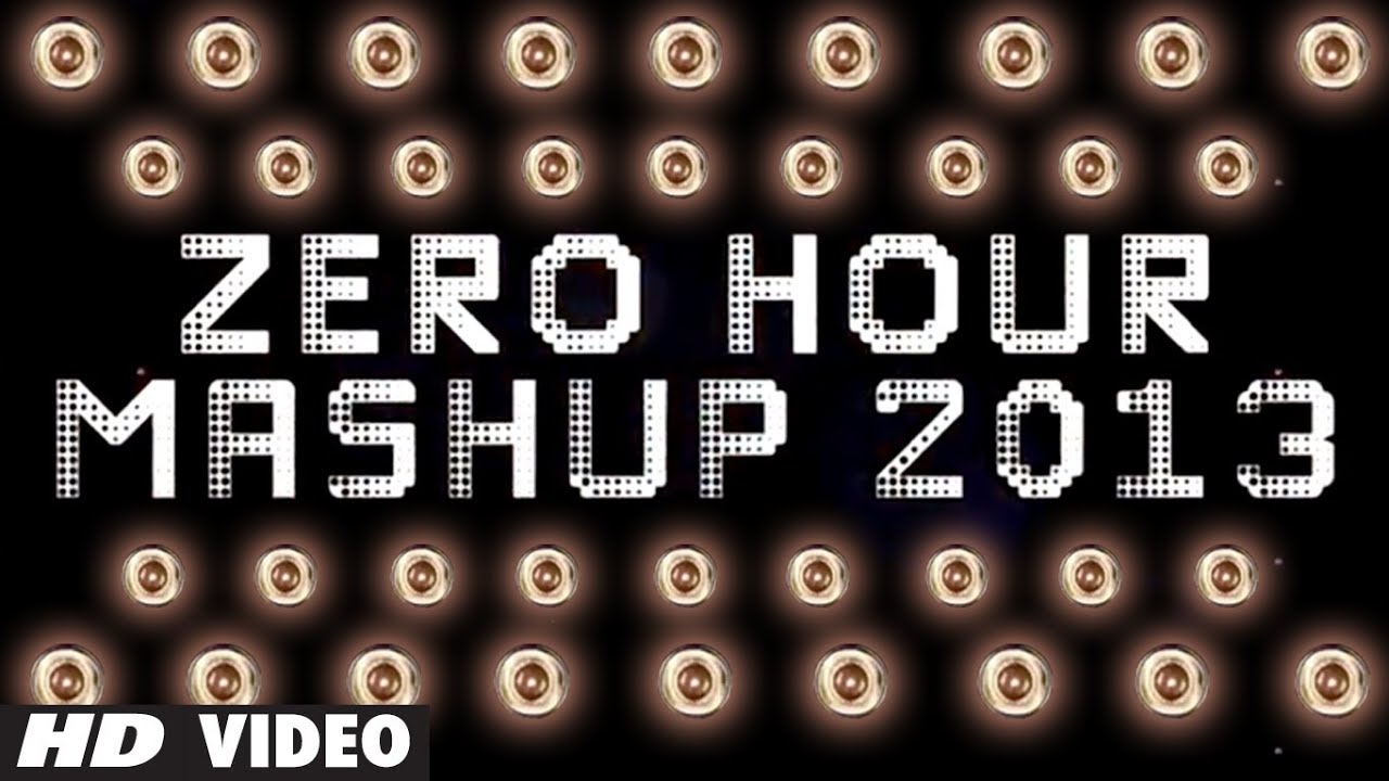 Zero Hour Mashup 2013 | Best Bollywood Party Song 🎉