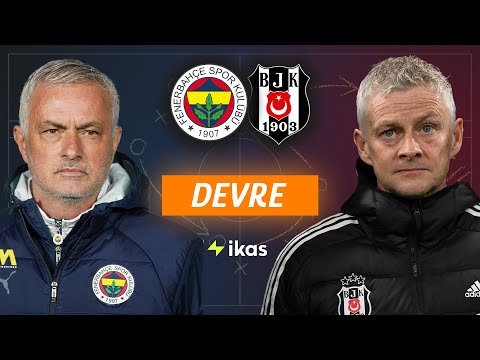 DEVRE : Fenerbahçe - Beşiktaş | Devre Arası Değerlendirme