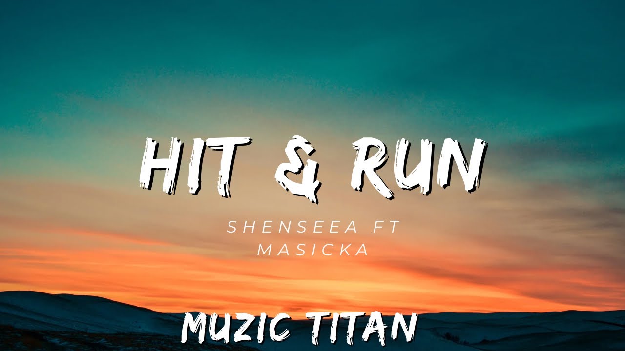 Hit and Run by Shenesea ft Masicka 🎶