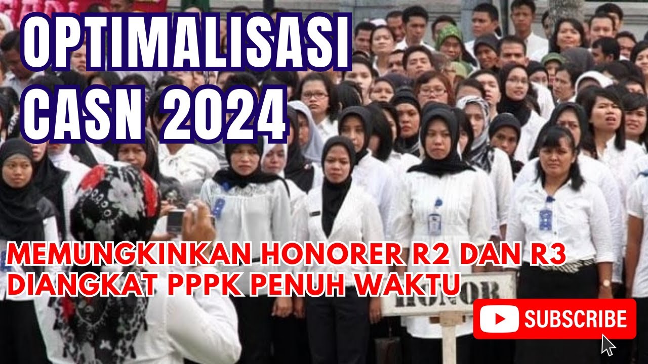 OPTIMALISASI CASN 2024. HONORER R2 DAN R3 DIANGKAT PPPK PENUH WAKTU?