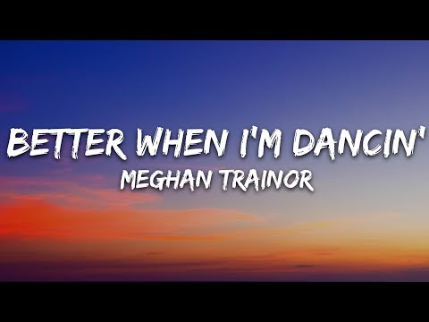 Meghan Trainor - Better When I'm Dancin' (Lyrics)
