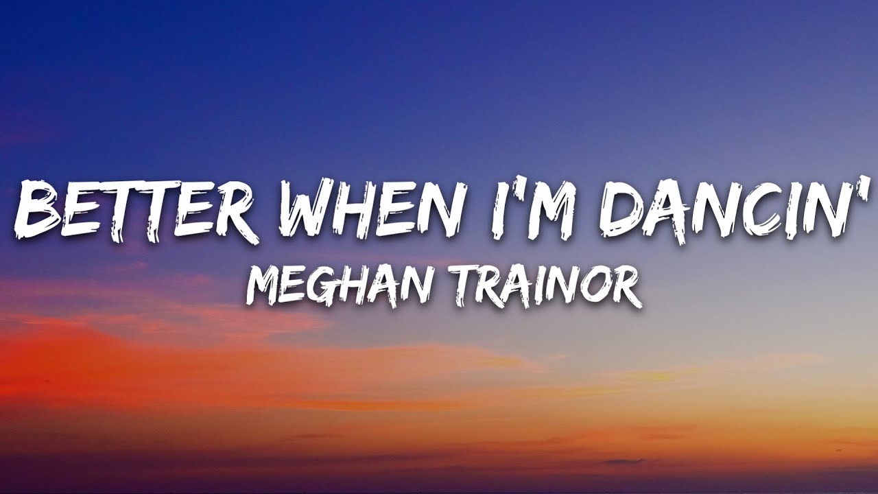 Meghan Trainor - Better When I'm Dancin' ๐ถ | Official Lyrics & Stream