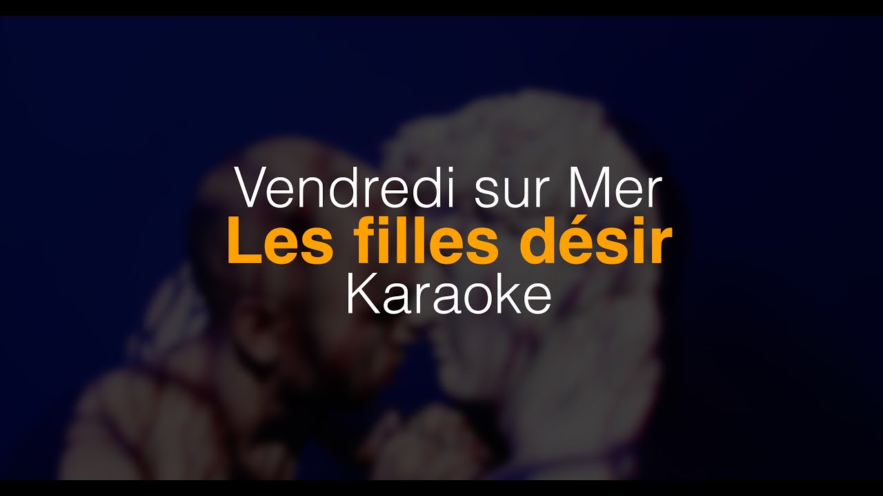 Vendredi sur Mer - Les filles désir Karaoke 🎤