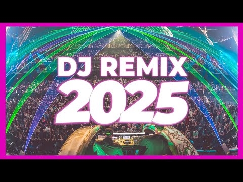 DJ REMIX 2025 - Remixes & Mashups of Popular Songs 2025 | DJ Remix Club Music Disco DJ Mix 2024