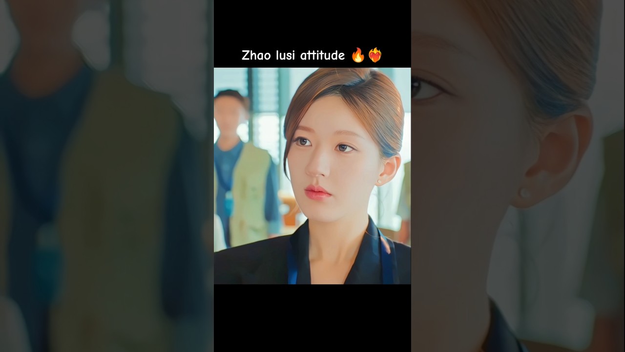 Zhao Lusi's Bold Attitude in Love's Ambition ❤️