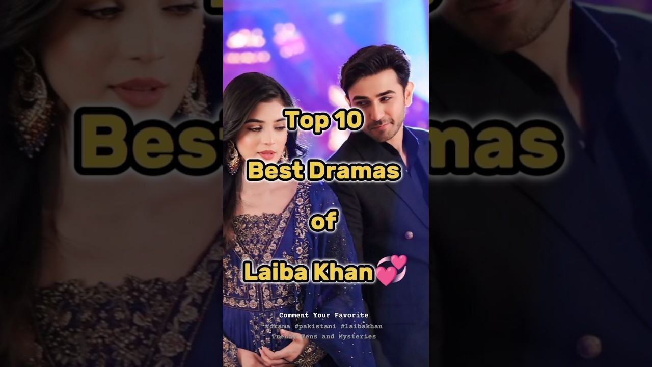 Top 10 Must-Watch Dramas Starring Laiba Khan 🎬