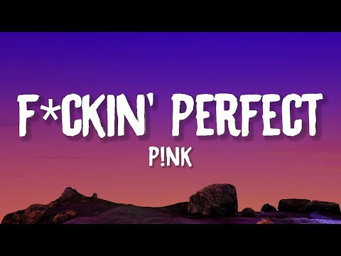 P!nk - F**kin' Perfect (Lyrics)